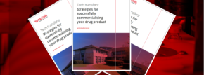 Tech transfers: Strategies for successfully commercialising your drug product
